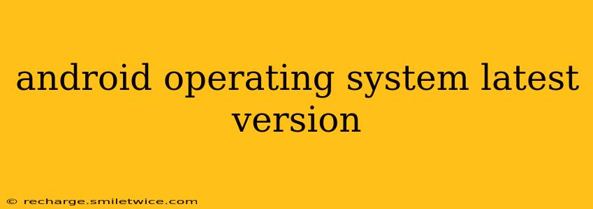 android operating system latest version