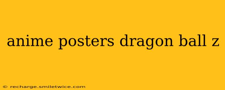 anime posters dragon ball z