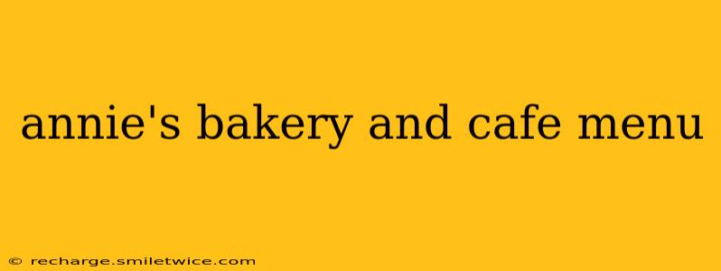 annie's bakery and cafe menu
