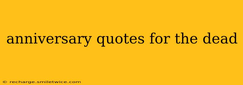 anniversary quotes for the dead