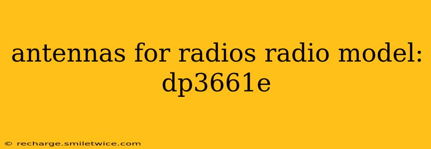 antennas for radios radio model: dp3661e