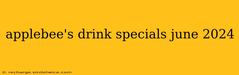 applebee's drink specials june 2024