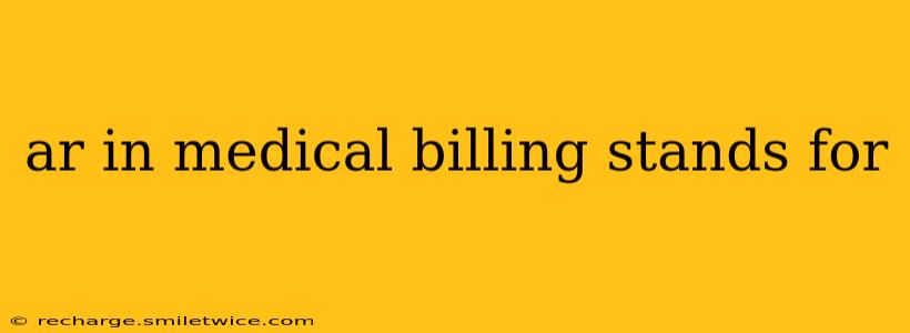 ar in medical billing stands for