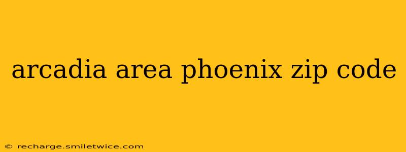 arcadia area phoenix zip code