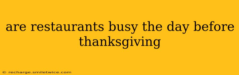 are restaurants busy the day before thanksgiving