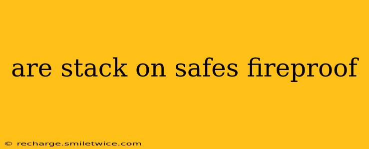are stack on safes fireproof