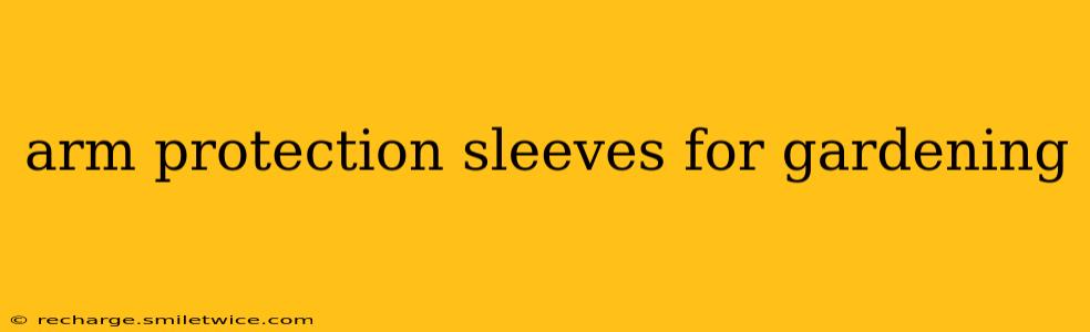 arm protection sleeves for gardening