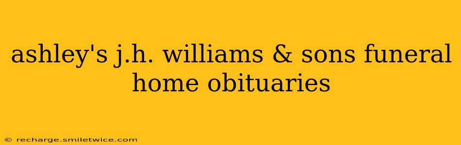 ashley's j.h. williams & sons funeral home obituaries