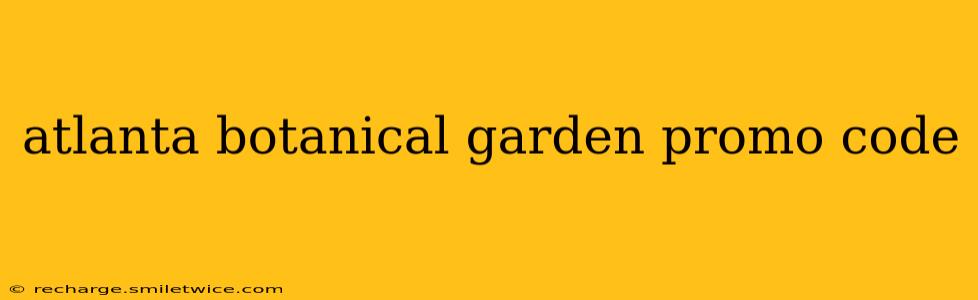 atlanta botanical garden promo code