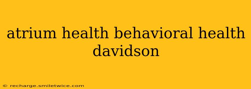 atrium health behavioral health davidson