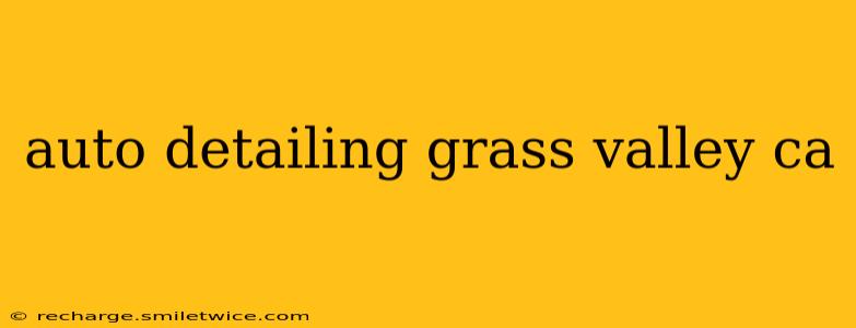 auto detailing grass valley ca