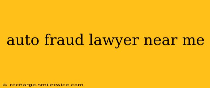 auto fraud lawyer near me