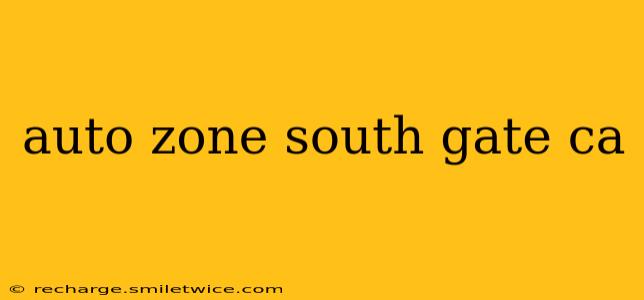 auto zone south gate ca