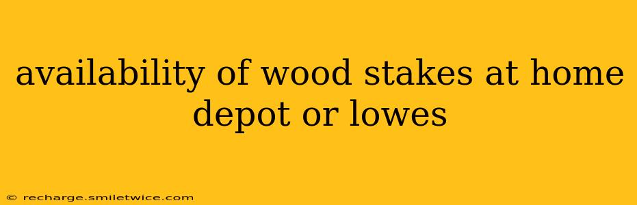 availability of wood stakes at home depot or lowes