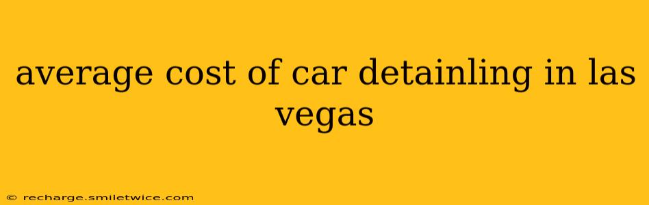 average cost of car detainling in las vegas