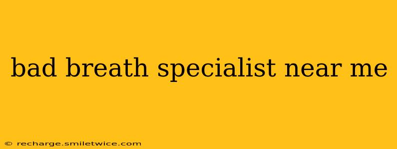 bad breath specialist near me