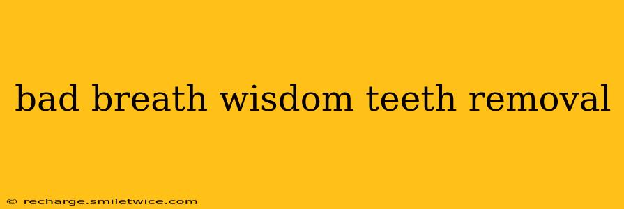 bad breath wisdom teeth removal