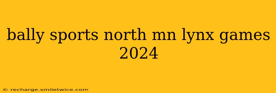 bally sports north mn lynx games 2024