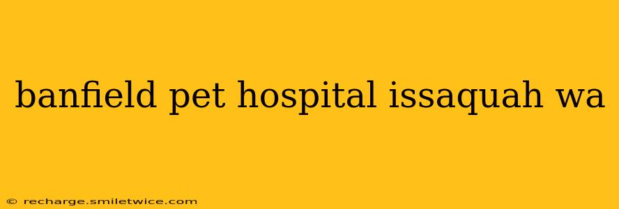 banfield pet hospital issaquah wa