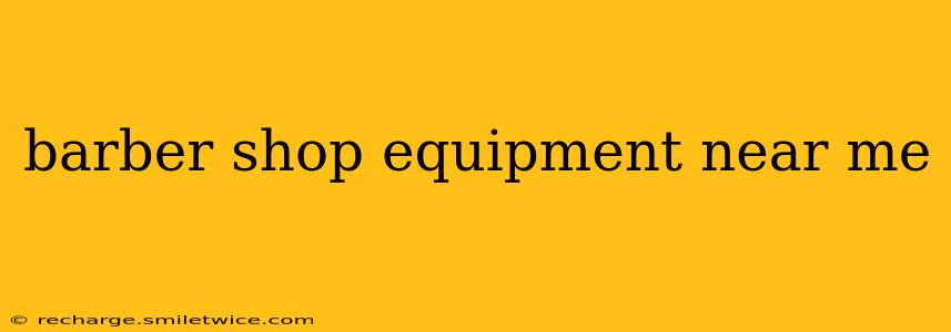 barber shop equipment near me