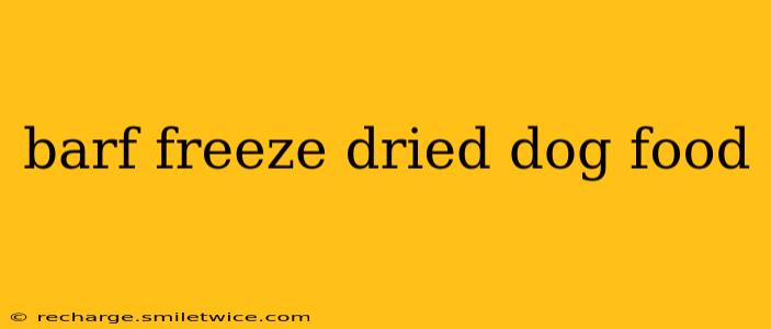 barf freeze dried dog food