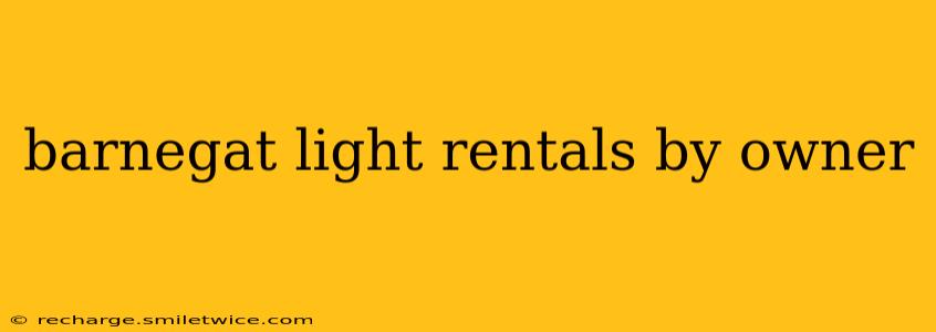 barnegat light rentals by owner