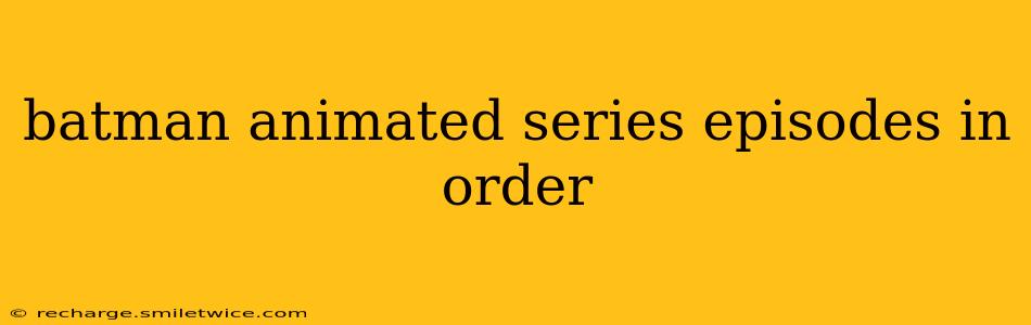 batman animated series episodes in order