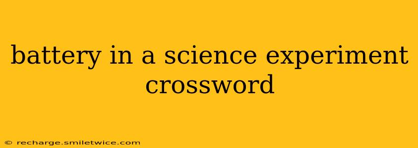battery in a science experiment crossword