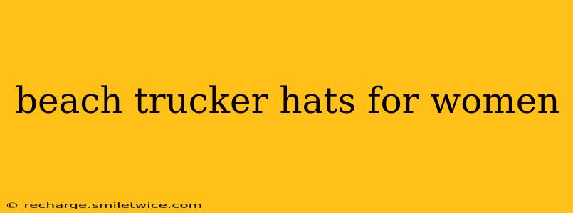beach trucker hats for women