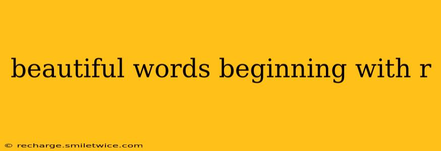 beautiful words beginning with r