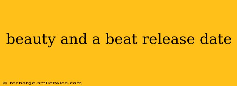 beauty and a beat release date