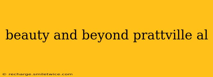beauty and beyond prattville al