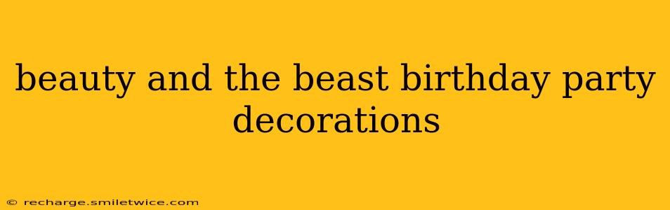 beauty and the beast birthday party decorations