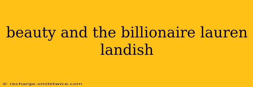 beauty and the billionaire lauren landish
