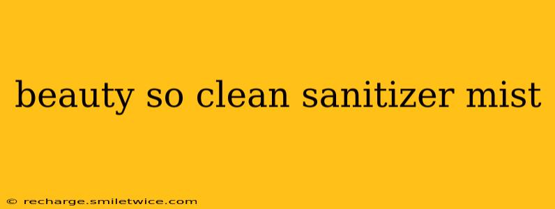 beauty so clean sanitizer mist