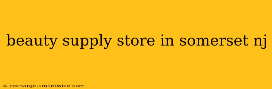 beauty supply store in somerset nj