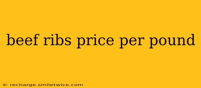 beef ribs price per pound