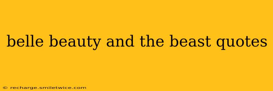 belle beauty and the beast quotes