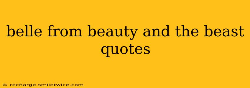 belle from beauty and the beast quotes