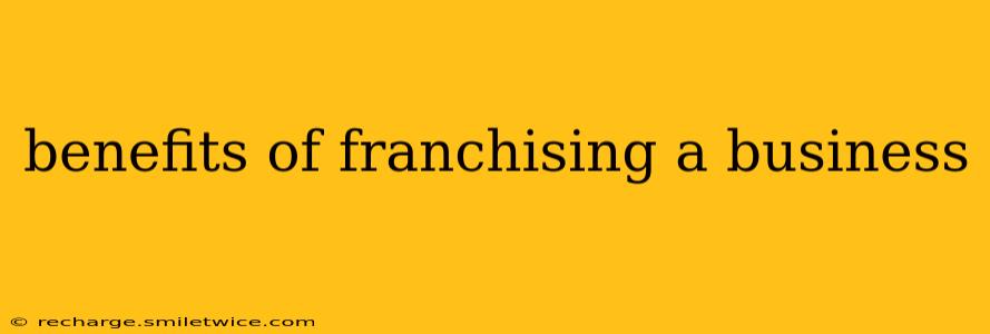 benefits of franchising a business