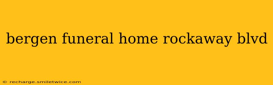 bergen funeral home rockaway blvd
