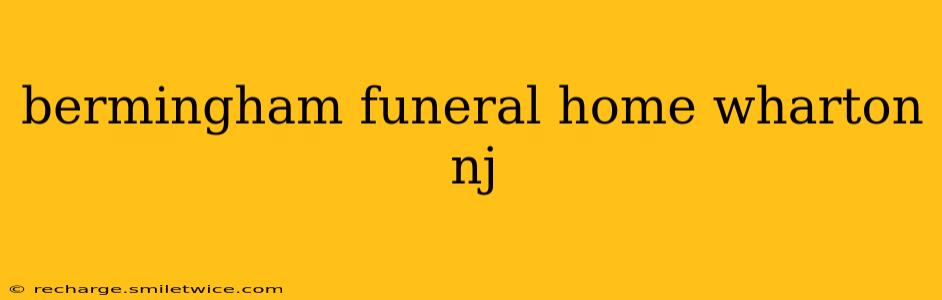 bermingham funeral home wharton nj