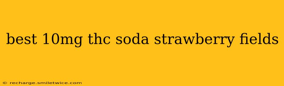 best 10mg thc soda strawberry fields