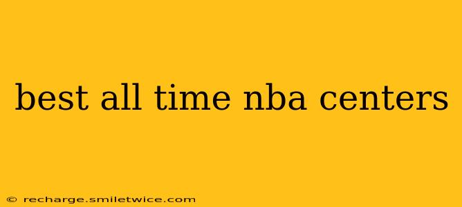 best all time nba centers