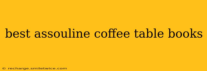 best assouline coffee table books