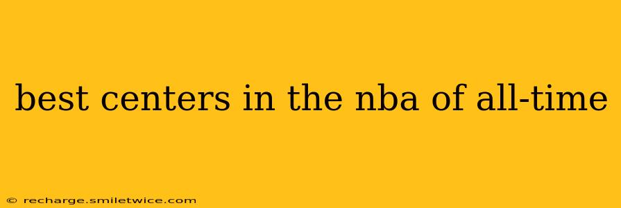 best centers in the nba of all-time