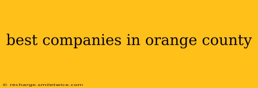 best companies in orange county