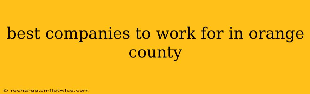 best companies to work for in orange county