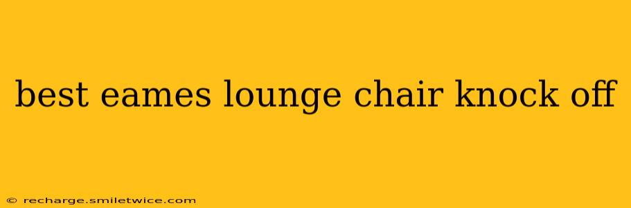 best eames lounge chair knock off