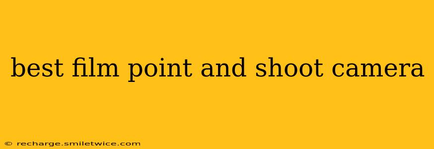 best film point and shoot camera